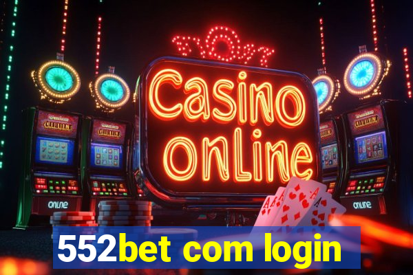 552bet com login